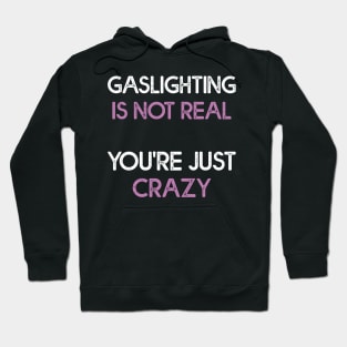 Gaslighting Is Not Real Hoodie